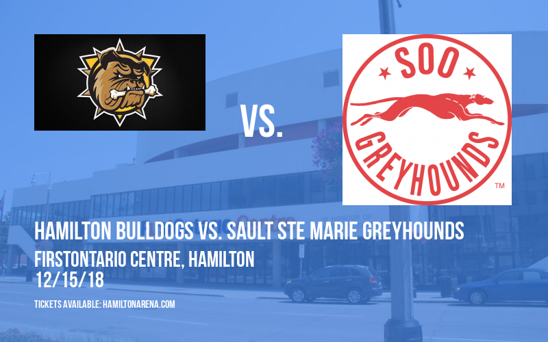 Hamilton Bulldogs vs. Sault Ste Marie Greyhounds at FirstOntario Centre