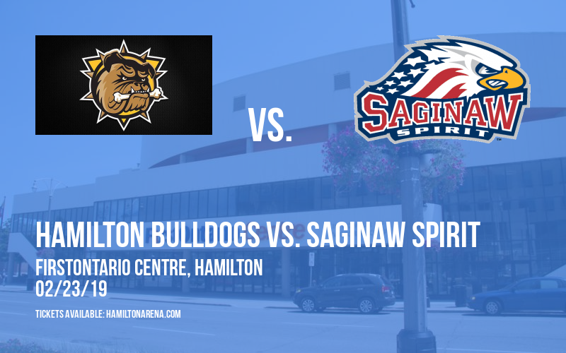 Hamilton Bulldogs vs. Saginaw Spirit at FirstOntario Centre