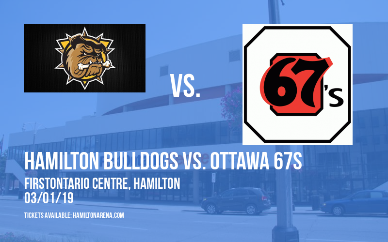 Hamilton Bulldogs vs. Ottawa 67s at FirstOntario Centre tickets Hamilton Bulldogs vs. Ottawa 67s at FirstOntario Centre