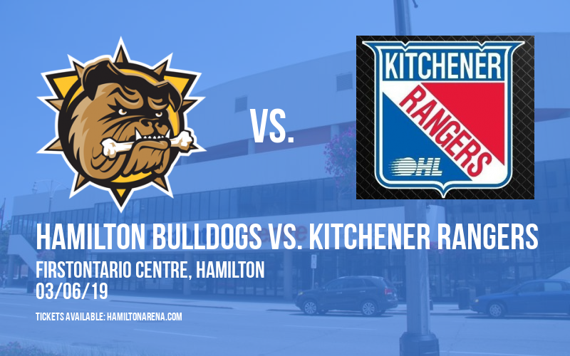 Hamilton Bulldogs vs. Kitchener Rangers at FirstOntario Centre