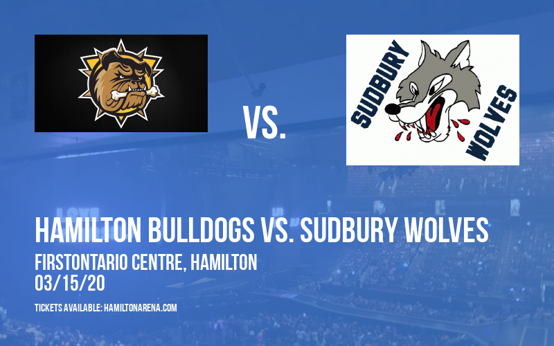 Hamilton Bulldogs vs. Sudbury Wolves at FirstOntario Centre