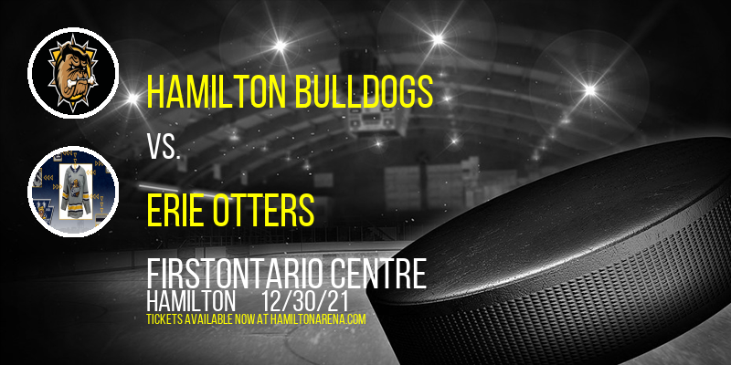 Hamilton Bulldogs vs. Erie Otters at FirstOntario Centre