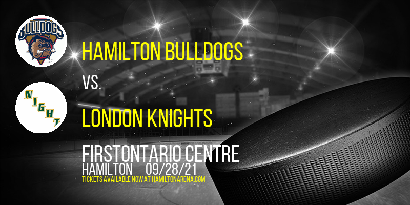 Preseason: Hamilton Bulldogs vs. London Knights at FirstOntario Centre