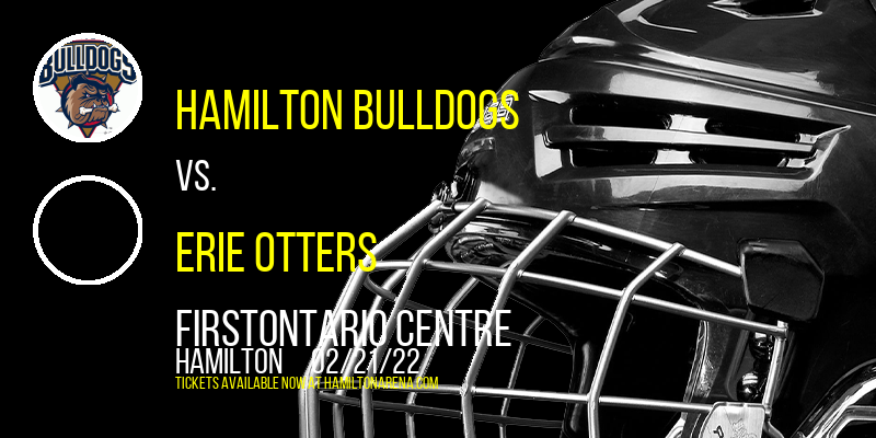 Hamilton Bulldogs vs. Erie Otters at FirstOntario Centre