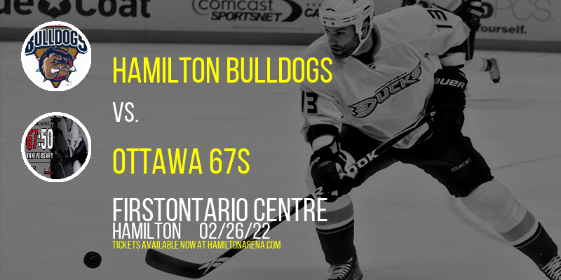 Hamilton Bulldogs vs. Ottawa 67s at FirstOntario Centre tickets Hamilton Bulldogs vs. Ottawa 67s at FirstOntario Centre