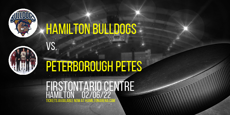 Hamilton Bulldogs vs. Peterborough Petes at FirstOntario Centre