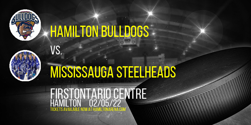 Hamilton Bulldogs vs. Mississauga Steelheads at FirstOntario Centre