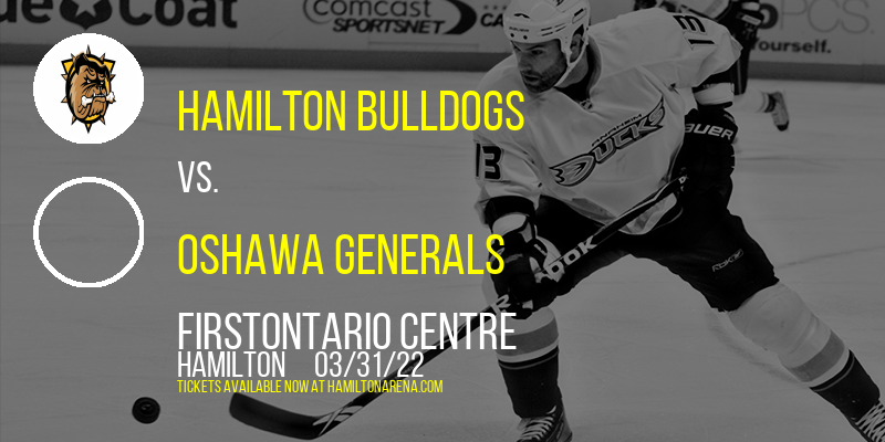 Hamilton Bulldogs vs. Oshawa Generals at FirstOntario Centre