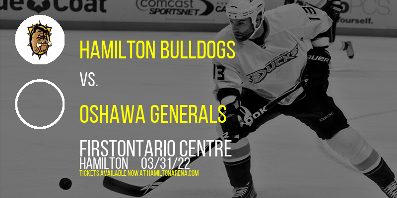 Hamilton Bulldogs vs. Oshawa Generals at FirstOntario Centre tickets Hamilton Bulldogs vs. Oshawa Generals at FirstOntario Centre