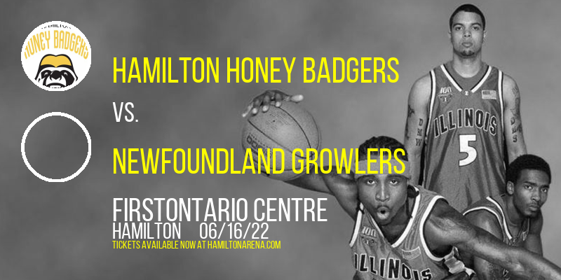 Hamilton Honey Badgers vs. Newfoundland Growlers at FirstOntario Centre