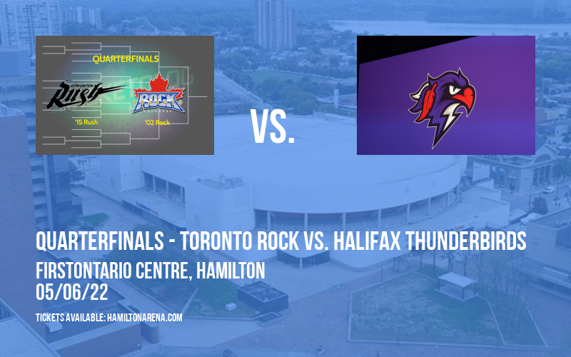 NLL Playoffs: Quarterfinals - Toronto Rock vs. Halifax Thunderbirds at FirstOntario Centre