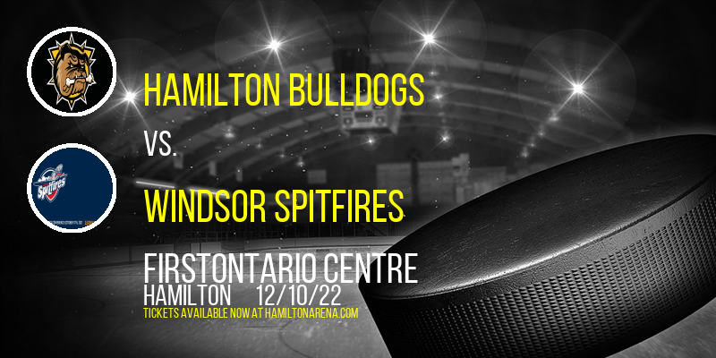 Hamilton Bulldogs vs. Windsor Spitfires at FirstOntario Centre