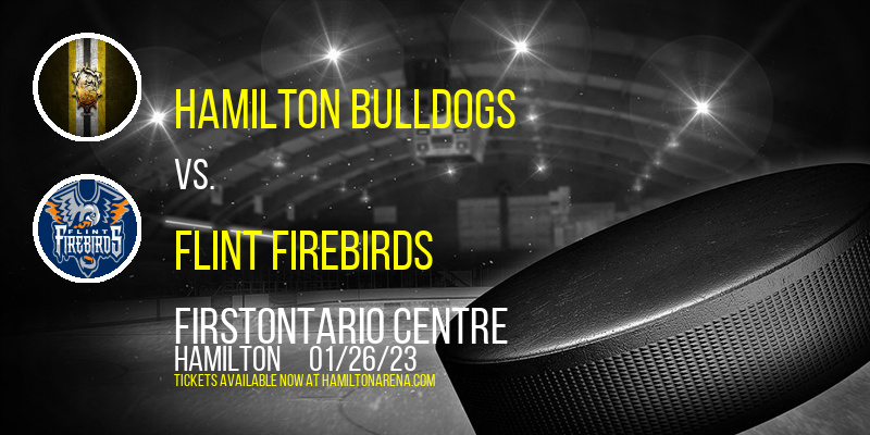 Hamilton Bulldogs vs. Flint Firebirds at FirstOntario Centre