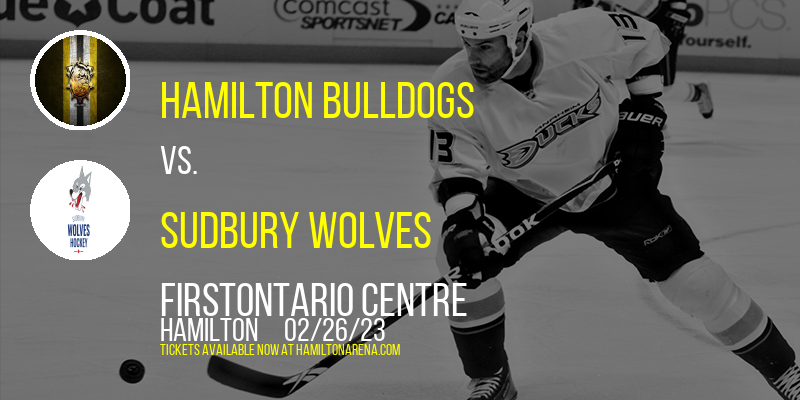 Hamilton Bulldogs vs. Sudbury Wolves at FirstOntario Centre