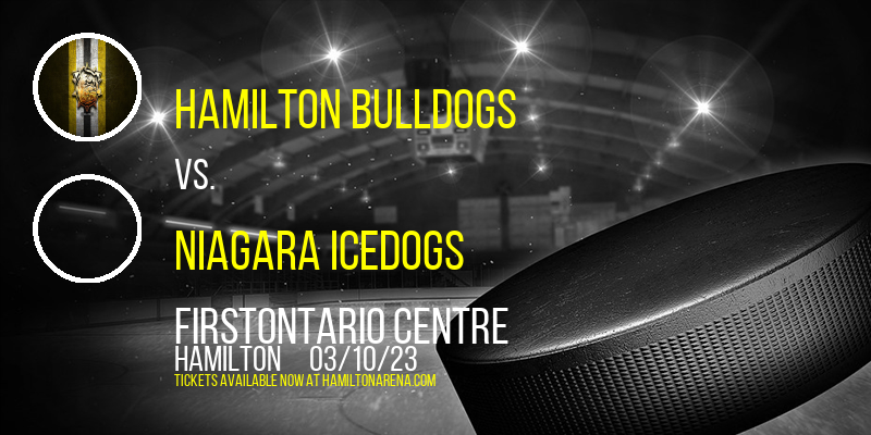 Hamilton Bulldogs vs. Niagara IceDogs at FirstOntario Centre