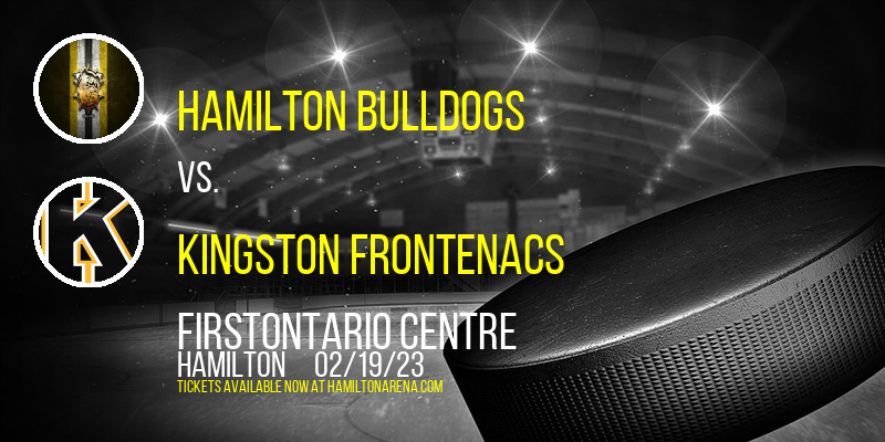 Hamilton Bulldogs vs. Kingston Frontenacs at FirstOntario Centre