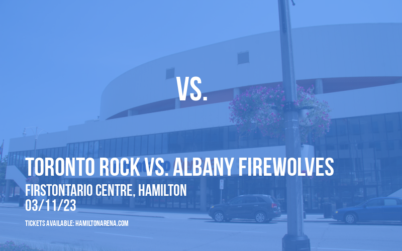 Toronto Rock vs. Albany FireWolves at FirstOntario Centre
