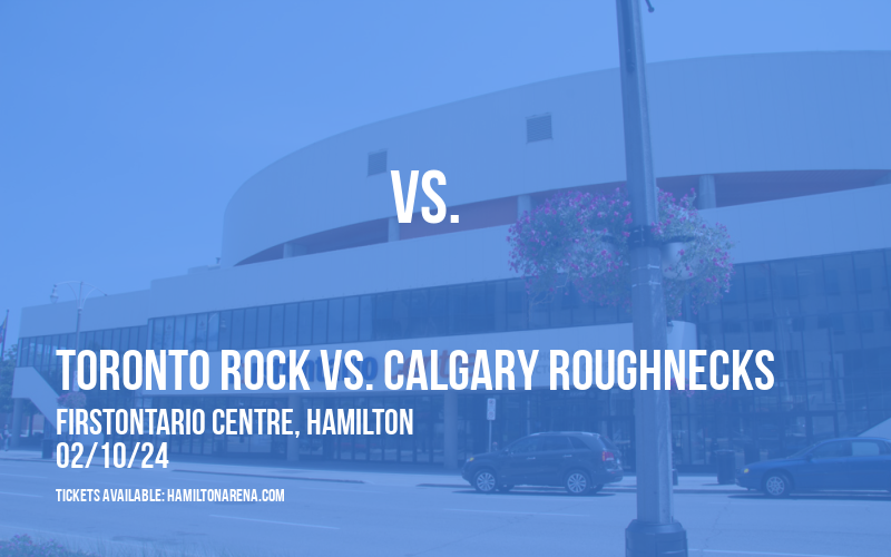 Toronto Rock vs. Calgary Roughnecks at FirstOntario Centre