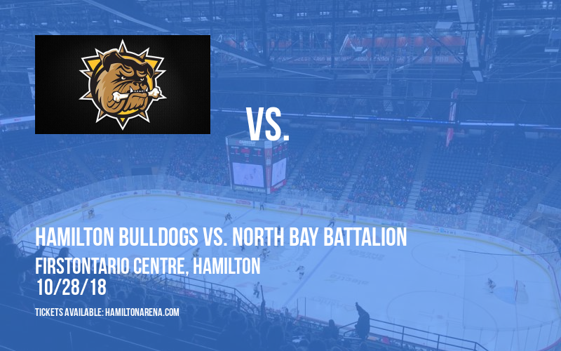 Hamilton Bulldogs vs. North Bay Battalion at FirstOntario Centre