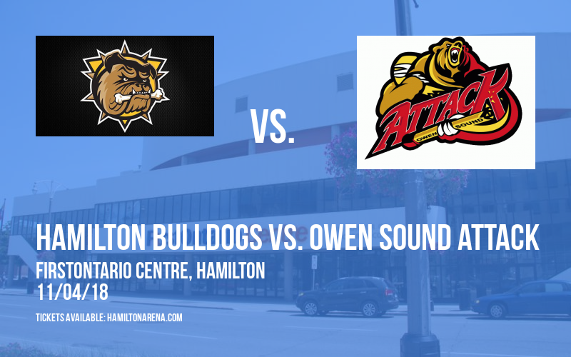 Hamilton Bulldogs vs. Owen Sound Attack at FirstOntario Centre