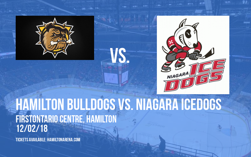 Hamilton Bulldogs vs. Niagara IceDogs at FirstOntario Centre