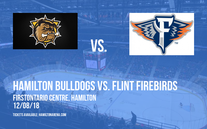 Hamilton Bulldogs vs. Flint Firebirds at FirstOntario Centre