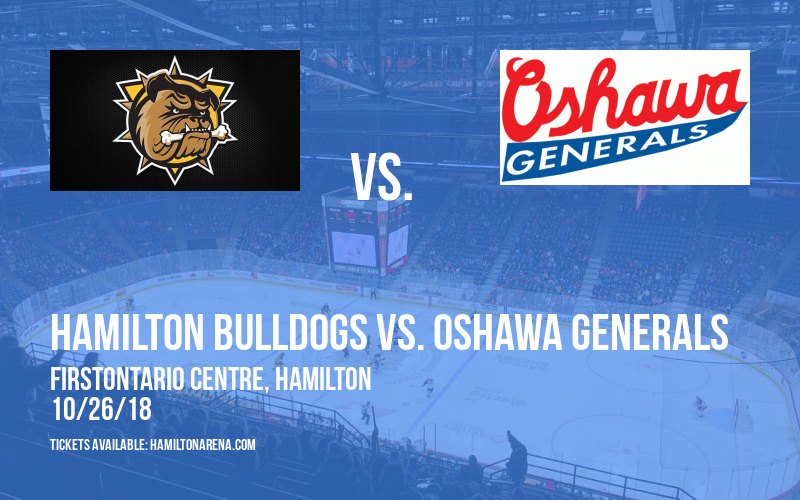 Hamilton Bulldogs vs. Oshawa Generals at FirstOntario Centre