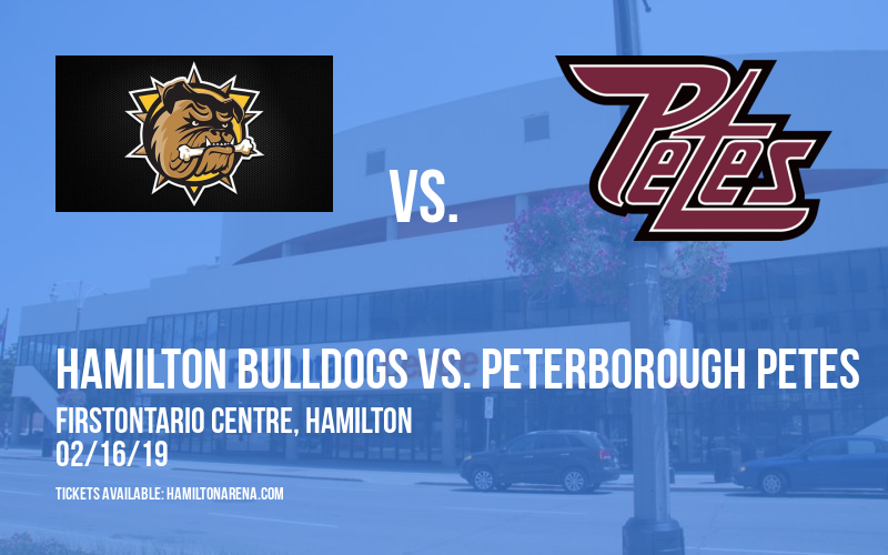 Hamilton Bulldogs vs. Peterborough Petes at FirstOntario Centre