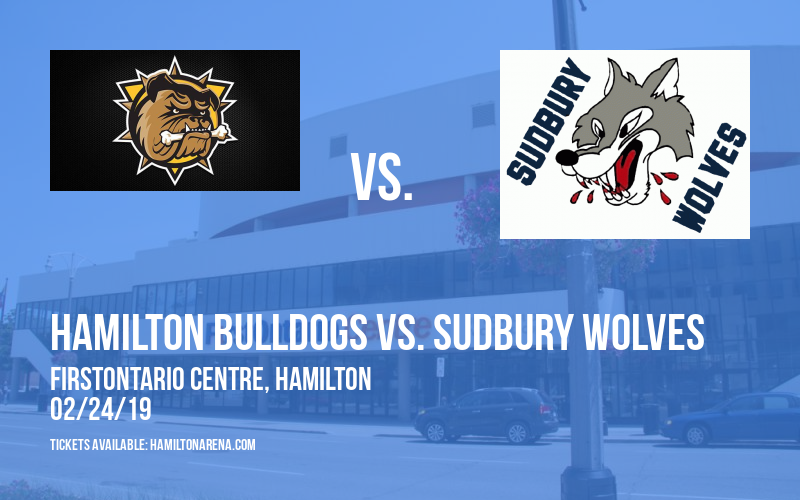 Hamilton Bulldogs vs. Sudbury Wolves at FirstOntario Centre