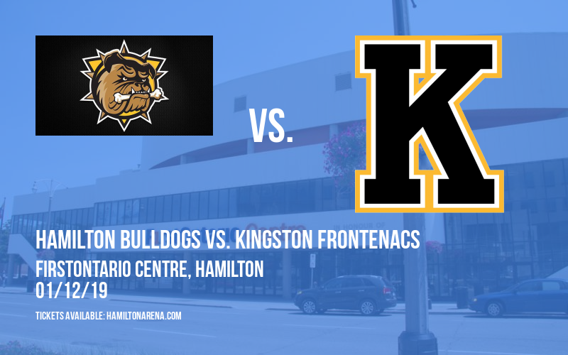 Hamilton Bulldogs vs. Kingston Frontenacs at FirstOntario Centre