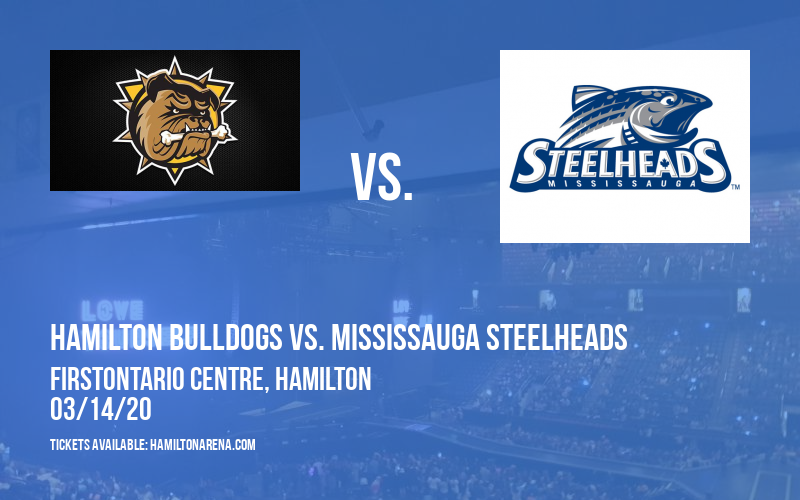 Hamilton Bulldogs vs. Mississauga Steelheads at FirstOntario Centre