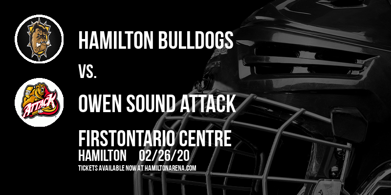 Hamilton Bulldogs vs. Owen Sound Attack at FirstOntario Centre