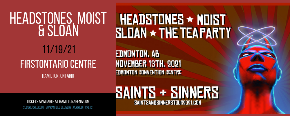 Headstones, Moist & Sloan at FirstOntario Centre