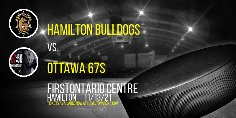 Hamilton Bulldogs vs. Ottawa 67s at FirstOntario Centre