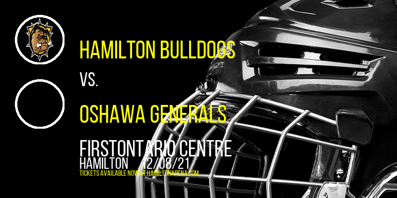 Hamilton Bulldogs vs. Oshawa Generals at FirstOntario Centre