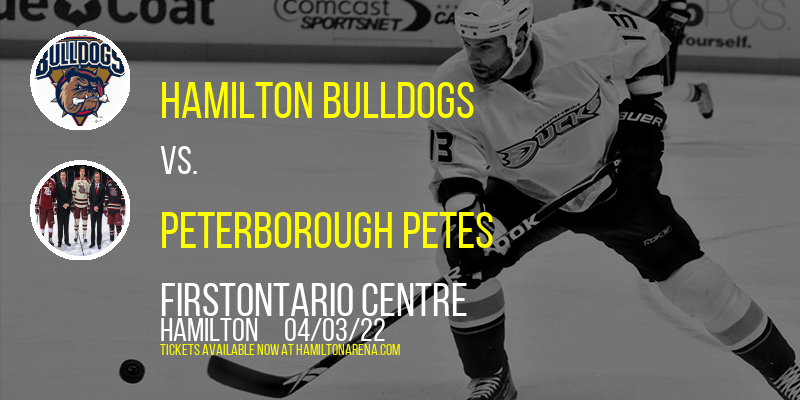 Hamilton Bulldogs vs. Peterborough Petes at FirstOntario Centre