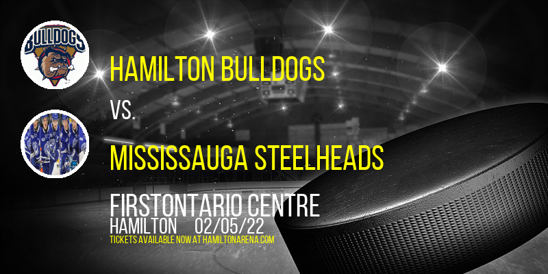 Hamilton Bulldogs vs. Mississauga Steelheads at FirstOntario Centre tickets Hamilton Bulldogs vs. Mississauga Steelheads at FirstOntario Centre
