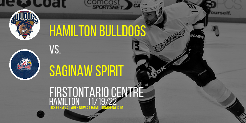 Hamilton Bulldogs vs. Saginaw Spirit at FirstOntario Centre
