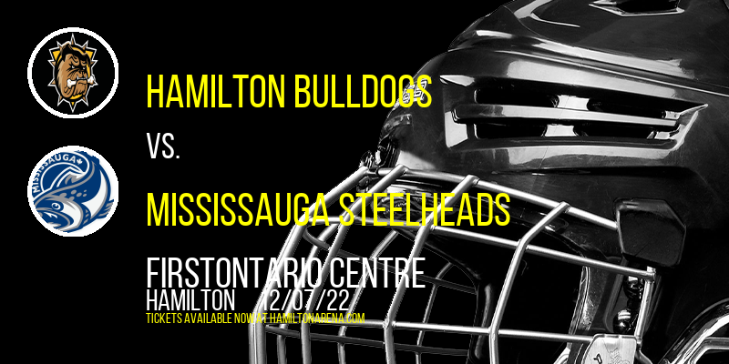 Hamilton Bulldogs vs. Mississauga Steelheads at FirstOntario Centre