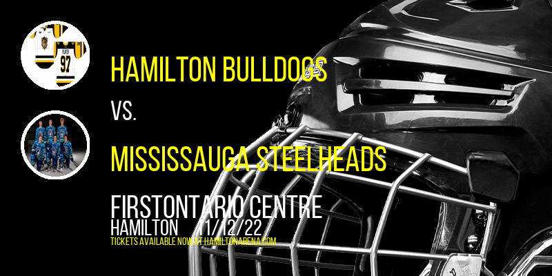 Hamilton Bulldogs vs. Mississauga Steelheads at FirstOntario Centre