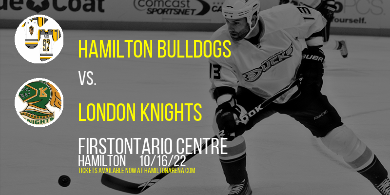 Hamilton Bulldogs vs. London Knights at FirstOntario Centre