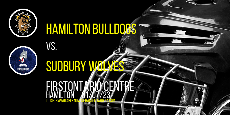 Hamilton Bulldogs vs. Sudbury Wolves at FirstOntario Centre