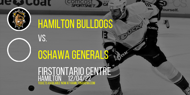 Hamilton Bulldogs vs. Oshawa Generals at FirstOntario Centre