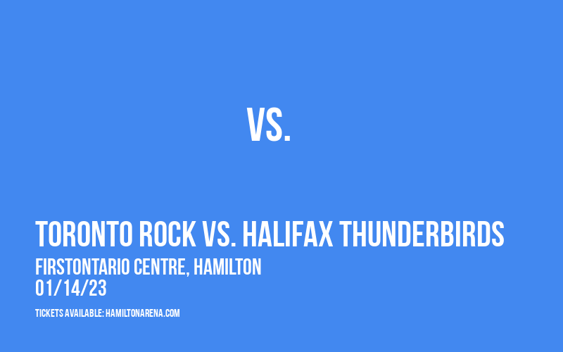 Toronto Rock vs. Halifax Thunderbirds at FirstOntario Centre