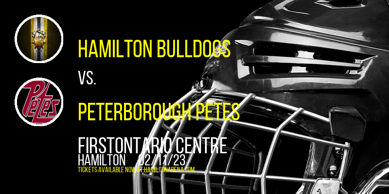 Hamilton Bulldogs vs. Peterborough Petes at FirstOntario Centre