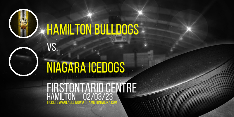 Hamilton Bulldogs vs. Niagara IceDogs at FirstOntario Centre