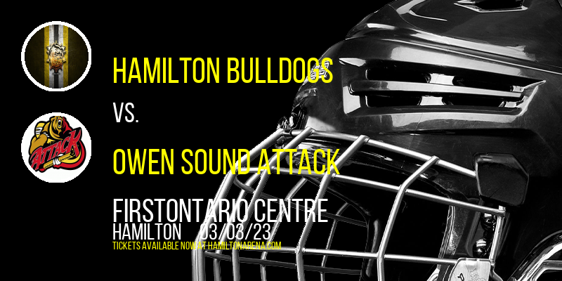 Hamilton Bulldogs vs. Owen Sound Attack at FirstOntario Centre