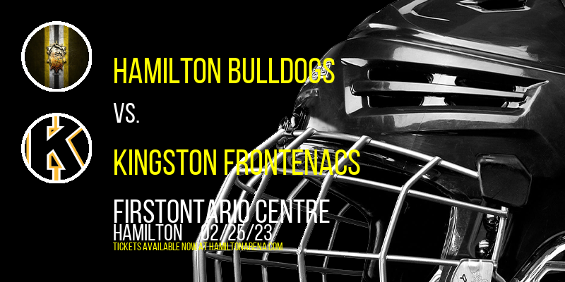 Hamilton Bulldogs vs. Kingston Frontenacs at FirstOntario Centre
