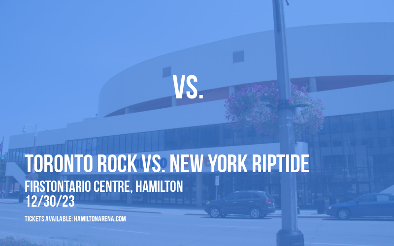 Toronto Rock vs. New York Riptide at FirstOntario Centre